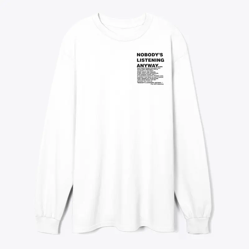 Nobody's Listening Anyway LS Tee 001